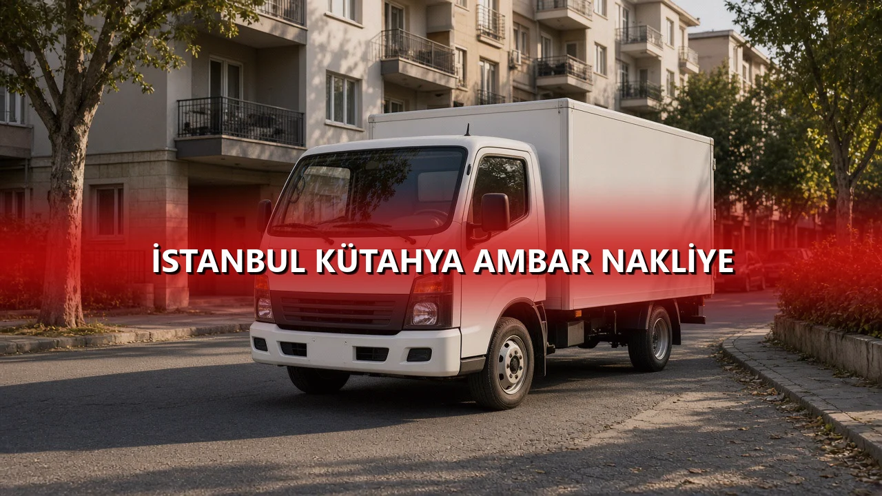 İstanbul Kütahya Ambar Nakliye