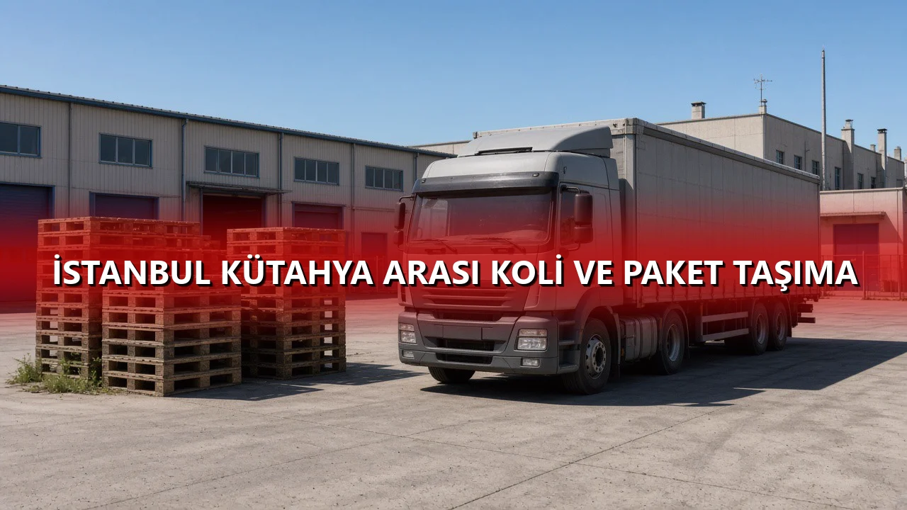 İstanbul Kütahya Arası Koli ve Paket Taşıma